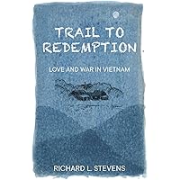 Trail to Redemption: Love and War in Vietnam Trail to Redemption: Love and War in Vietnam Paperback Kindle