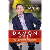 The Change Agent: How a Former College QB Sentenced to Life in Prison Transformed His World The Change Agent: How a Former College QB Sentenced to Life in Prison Transformed His World Hardcover Kindle Audible Audiobook Paperback Audio CD