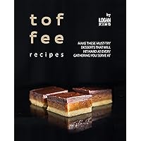Toffee Recipes: Make These Must-Try Desserts that Will Hit Hard at Every Gathering You Serve At Toffee Recipes: Make These Must-Try Desserts that Will Hit Hard at Every Gathering You Serve At Kindle Paperback