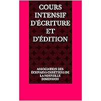 COURS INTENSIF D'ÉCRITURE ET D'ÉDITION (French Edition) COURS INTENSIF D'ÉCRITURE ET D'ÉDITION (French Edition) Kindle Paperback