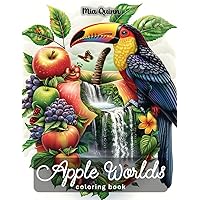 Apple Worlds Coloring Book for Adults: 50 Beautiful Nature Animal Worlds Hidden Inside Apples for Stress Relief and Relaxation (Magic Worlds Coloring Books) Apple Worlds Coloring Book for Adults: 50 Beautiful Nature Animal Worlds Hidden Inside Apples for Stress Relief and Relaxation (Magic Worlds Coloring Books) Paperback