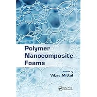 Polymer Nanocomposite Foams Polymer Nanocomposite Foams Paperback Kindle