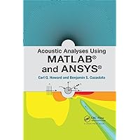 Acoustic Analyses Using Matlab® and Ansys® Acoustic Analyses Using Matlab® and Ansys® Paperback Kindle Hardcover