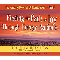 The Amazing Power of Deliberate Intent 4-CD: Part II: Finding the Path to Joy Through Energy Balance The Amazing Power of Deliberate Intent 4-CD: Part II: Finding the Path to Joy Through Energy Balance Audio CD