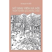 NU Sinh Vien Ha Noi Vuot Tuyen Qua Rung, 1958 (Vietnamese Edition) NU Sinh Vien Ha Noi Vuot Tuyen Qua Rung, 1958 (Vietnamese Edition) Paperback