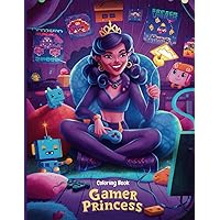 Gamer Princess Coloring Book for Kids Ages 4-8: 20 Adorable Gamer Princess Illustrations (Coloring books for kids Ages 4-8) Gamer Princess Coloring Book for Kids Ages 4-8: 20 Adorable Gamer Princess Illustrations (Coloring books for kids Ages 4-8) Paperback