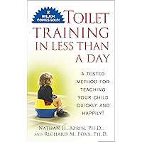 Toilet Training in Less Than a Day Toilet Training in Less Than a Day Paperback Kindle Hardcover Spiral-bound Mass Market Paperback
