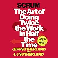 Scrum: The Art of Doing Twice the Work in Half the Time Scrum: The Art of Doing Twice the Work in Half the Time Audible Audiobook Hardcover Kindle Paperback Audio CD