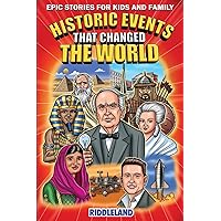 Epic Stories For Kids and Family - Historic Events That Changed The World: Fascinating History to Inspire & Amaze Young Readers