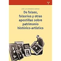 De falsos, falsarios y otras apostillas sobre patrimonio histórico-artístico De falsos, falsarios y otras apostillas sobre patrimonio histórico-artístico Paperback