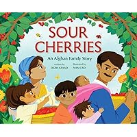 Sour Cherries: An Afghan Family Story Sour Cherries: An Afghan Family Story Hardcover Kindle