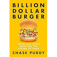 Billion Dollar Burger: Inside Big Tech's Race for the Future of Food Billion Dollar Burger: Inside Big Tech's Race for the Future of Food Hardcover Audible Audiobook Kindle Paperback