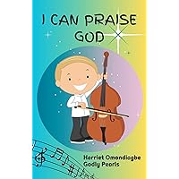 I can praise God I can praise God Kindle