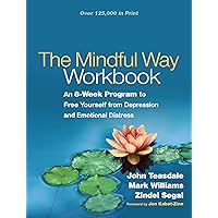 The Mindful Way Workbook: An 8-Week Program to Free Yourself from Depression and Emotional Distress The Mindful Way Workbook: An 8-Week Program to Free Yourself from Depression and Emotional Distress Paperback Kindle Spiral-bound