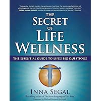 The Secret of Life Wellness: The Essential Guide to Life's Big Questions The Secret of Life Wellness: The Essential Guide to Life's Big Questions Paperback Kindle