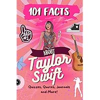101 Facts about Taylor Swift: The Ultimate Activity Book With Quizzes, Journaling, Quotes and More!