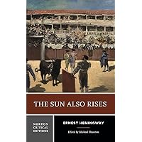 The Sun Also Rises: A Norton Critical Edition (Norton Critical Editions) The Sun Also Rises: A Norton Critical Edition (Norton Critical Editions) Paperback