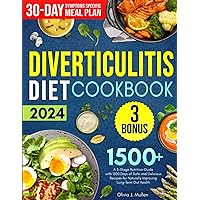 DIVERTICULITIS COOKBOOK: A 3-Stage Nutrition Guide with 1500 Days of Safe and Delicious Recipes for Naturally Improving Long-Term Gut Health Includes 30-Days Symptom-Specific Meal Plans