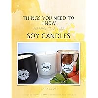 Things you need to know before you sell soy candles Things you need to know before you sell soy candles Kindle