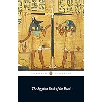 The Egyptian Book of the Dead (Penguin Classics) The Egyptian Book of the Dead (Penguin Classics) Paperback Kindle