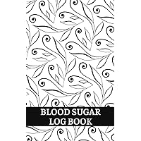BLOOD SUGAR LOG BOOK/ STAY HEALTHY: SMALL BLOOD SUGAR RECORDING BOOK (5”X 8”, 110 Pages)