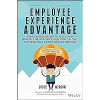 The Employee Experience Advantage: How to Win the War for Talent by Giving Employees the Workspaces they Want, the Tools they Need, and a Culture They Can Celebrate The Employee Experience Advantage: How to Win the War for Talent by Giving Employees the Workspaces they Want, the Tools they Need, and a Culture They Can Celebrate Hardcover Kindle Audible Audiobook Audio CD