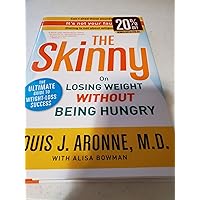 The Skinny: On Losing Weight Without Being Hungry-The Ultimate Guide to Weight Loss Success The Skinny: On Losing Weight Without Being Hungry-The Ultimate Guide to Weight Loss Success Hardcover Kindle Paperback