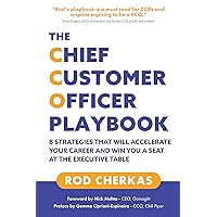 The Chief Customer Officer Playbook: 8 Strategies that Will Accelerate Your Career and Win You a Seat at the Executive Table The Chief Customer Officer Playbook: 8 Strategies that Will Accelerate Your Career and Win You a Seat at the Executive Table Kindle Paperback