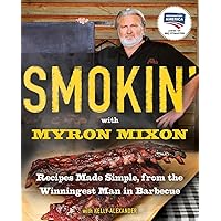 Smokin' with Myron Mixon: Recipes Made Simple, from the Winningest Man in Barbecue: A Cookbook Smokin' with Myron Mixon: Recipes Made Simple, from the Winningest Man in Barbecue: A Cookbook Paperback Kindle Spiral-bound Library Binding