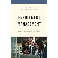 Enrollment Management: Successful Approaches with Dwindling Numbers Enrollment Management: Successful Approaches with Dwindling Numbers Paperback Kindle Hardcover