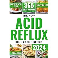 The New Acid Reflux Diet Cookbook 2024: Embark On a 365-Day Culinary Journey with Wholesome and Delectable Quick and Easy Recipes, Purposefully Crafted To Mitigate GERD and LPR Symptoms, Fostering The New Acid Reflux Diet Cookbook 2024: Embark On a 365-Day Culinary Journey with Wholesome and Delectable Quick and Easy Recipes, Purposefully Crafted To Mitigate GERD and LPR Symptoms, Fostering Kindle Hardcover Paperback