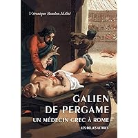 Galien de Pergame: Médecin et philosophe (Histoire) (French Edition) Galien de Pergame: Médecin et philosophe (Histoire) (French Edition) Paperback