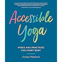 Accessible Yoga: Poses and Practices for Every Body Accessible Yoga: Poses and Practices for Every Body Paperback Kindle