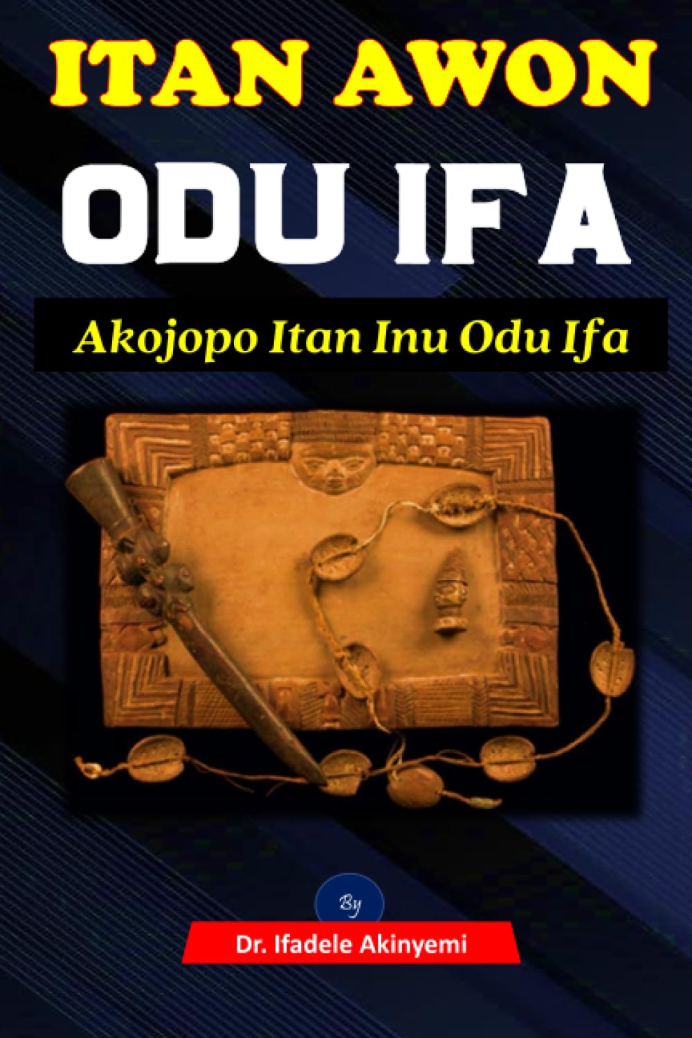 ITAN AWON ODU IFA: Akojopo Itan Inu Odu Ifa (Afrikaans Edition)