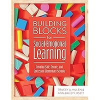 Building Blocks for Social-Emotional Learning: Creating Safe, Secure, and Successful Elementary Schools (Your Action Plan for Meaningful School Improvement)