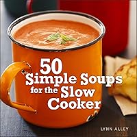 50 Simple Soups for the Slow Cooker 50 Simple Soups for the Slow Cooker Kindle Hardcover-spiral
