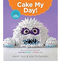 Cake My Day!: Easy, Eye-Popping Designs for Stunning, Fanciful, and Funny Cakes Cake My Day!: Easy, Eye-Popping Designs for Stunning, Fanciful, and Funny Cakes Paperback Kindle