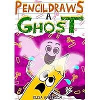 Pencil Draws A Ghost: A Fun-Filled Early Reader Story Book (The Drawing Pencil 11)
