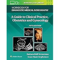 Workbook for Diagnostic Medical Sonography: Obstetrics and Gynecology (Diagnostic Medical Sonography Series) Workbook for Diagnostic Medical Sonography: Obstetrics and Gynecology (Diagnostic Medical Sonography Series) Paperback Kindle
