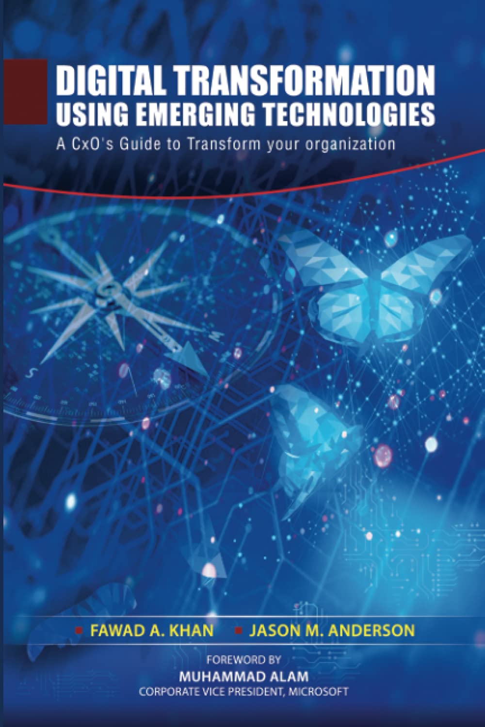 Digital Transformation using Emerging Technologies: A CxO's Guide to Transform your Organization
