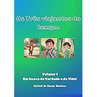 Os Três viajantes do tempo: Em busca da verdade e da vida (Portuguese Edition)