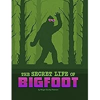 The Secret Life of Bigfoot (The Secret Lives of Cryptids) The Secret Life of Bigfoot (The Secret Lives of Cryptids) Paperback Kindle Hardcover Audible Audiobook