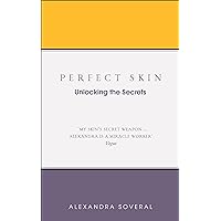 Perfect Skin: Unlocking the Secrets Perfect Skin: Unlocking the Secrets Paperback Kindle