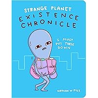 Strange Planet: Existence Chronicle (Strange Planet Series) Strange Planet: Existence Chronicle (Strange Planet Series) Hardcover