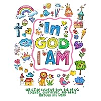 In God I Am: Christian Coloring Book for Girls: courage, confidence, and grace through HIS word