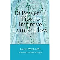 10 Powerful Tips to Improve Lymph Flow 10 Powerful Tips to Improve Lymph Flow Paperback Kindle