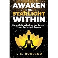 Awaken the Starlight Within: Heartfelt Wisdom to Reveal Your Personal Power (Timeless Wisdom: Self-Discovery Books to Live Your Best Life)