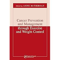 Cancer Prevention and Management through Exercise and Weight Control (Nutrition and Disease Prevention) Cancer Prevention and Management through Exercise and Weight Control (Nutrition and Disease Prevention) Kindle Hardcover Paperback