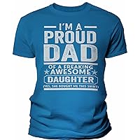 Proud Dad of A Freaking Awesome Daughter - Funny Dad Shirt for Men - Soft Modern Fit