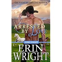 Arrested by Love: A Western Romance Novel (Cowboys of Long Valley Romance) Arrested by Love: A Western Romance Novel (Cowboys of Long Valley Romance) Paperback Kindle